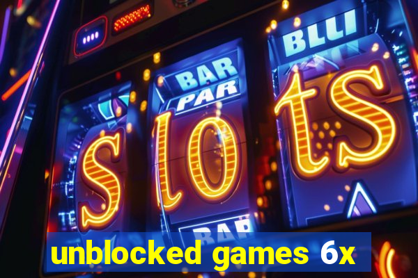 unblocked games 6x